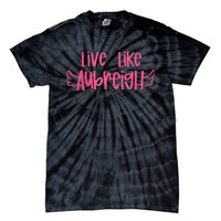 Live Like Aubreigh Gift Tie-Dye T-Shirt