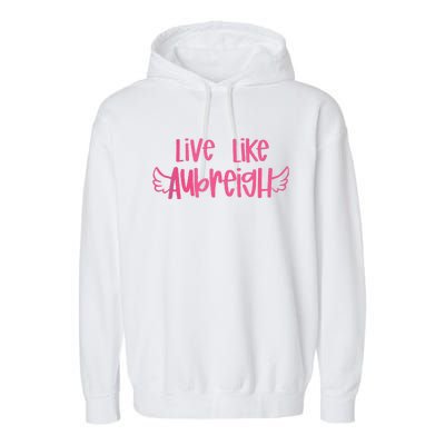 Live Like Aubreigh Gift Garment-Dyed Fleece Hoodie