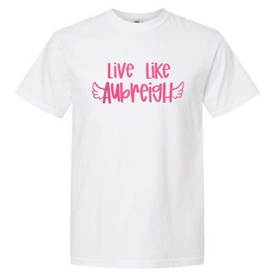 Live Like Aubreigh Gift Garment-Dyed Heavyweight T-Shirt