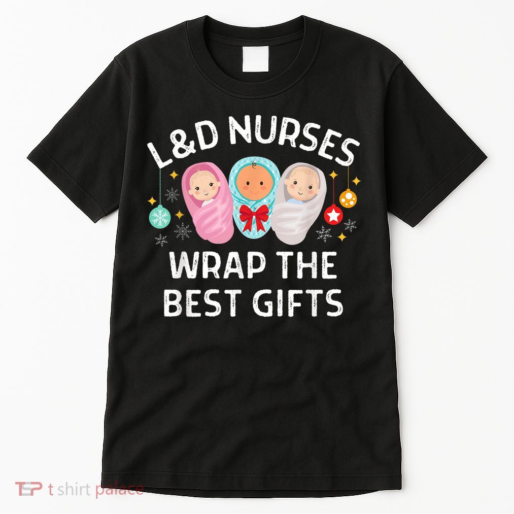 L&D Labor And Delivery Nurses Wrap The Best Gifts Christmas Tall T-Shirt