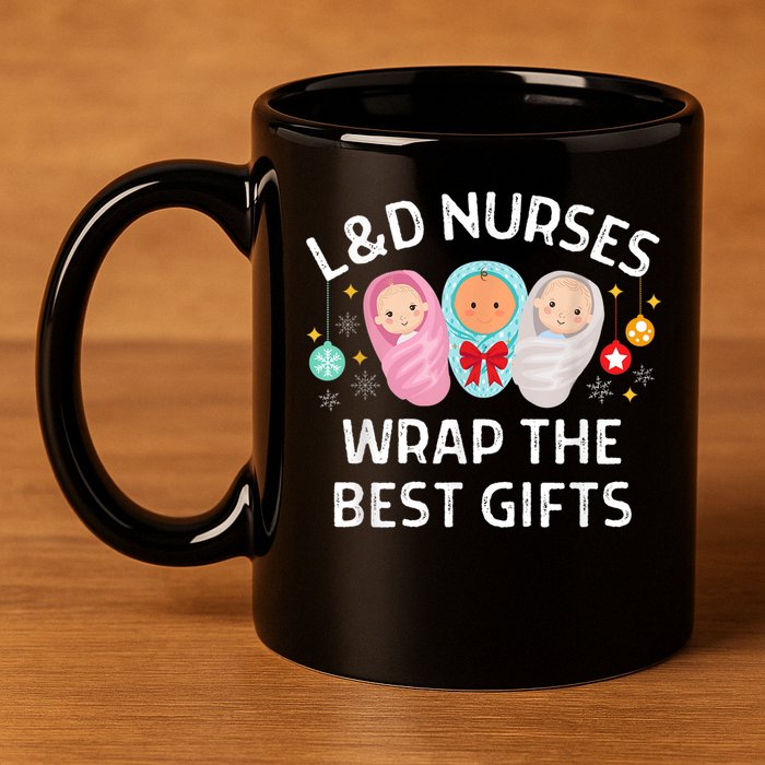 L&D Labor And Delivery Nurses Wrap The Best Gifts Christmas 11oz C Handle Ceramic Mug