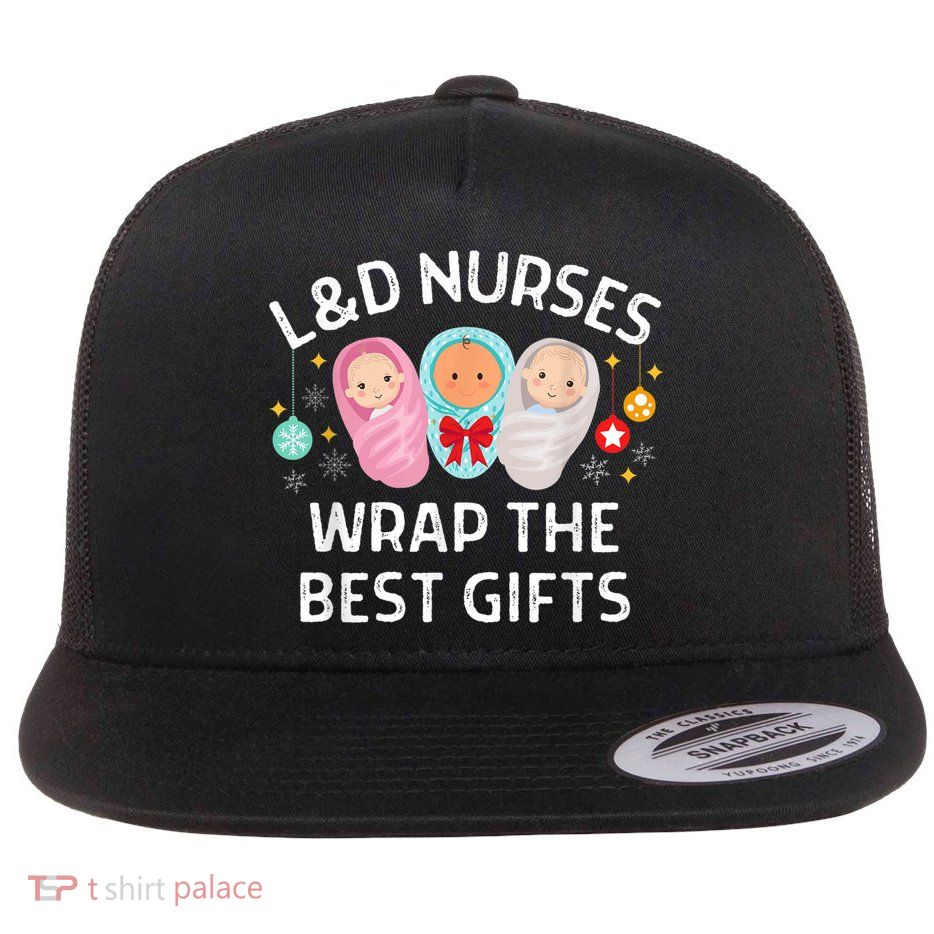 L&D Labor And Delivery Nurses Wrap The Best Gifts Christmas Flat Bill Trucker Hat