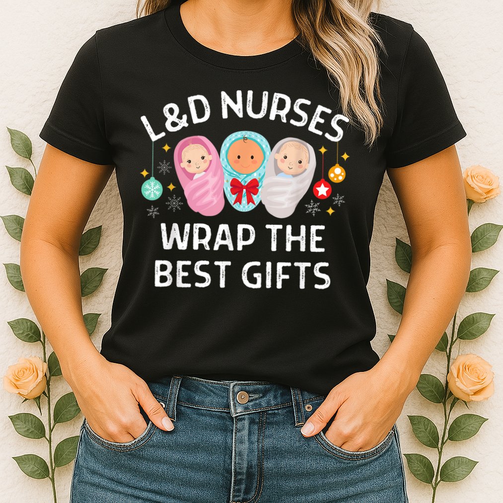 L&D Labor And Delivery Nurses Wrap The Best Gifts Christmas Womens T-Shirt