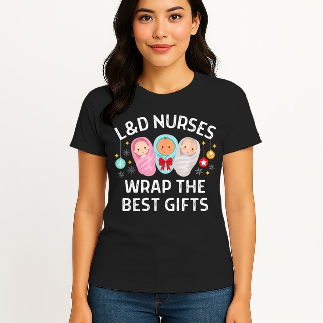 L&D Labor And Delivery Nurses Wrap The Best Gifts Christmas Womens T-Shirt