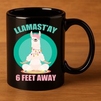 Llamast'ay 6 Feet Away Funny Social Distancing 11oz C Handle Ceramic Mug