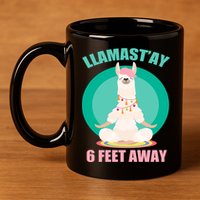 Llamast'ay 6 Feet Away Funny Social Distancing 11oz C Handle Ceramic Mug
