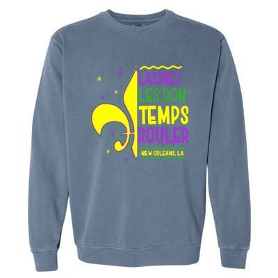 Laissez Les Bon Temps Rouler Let The Good Times Roll Garment-Dyed Sweatshirt