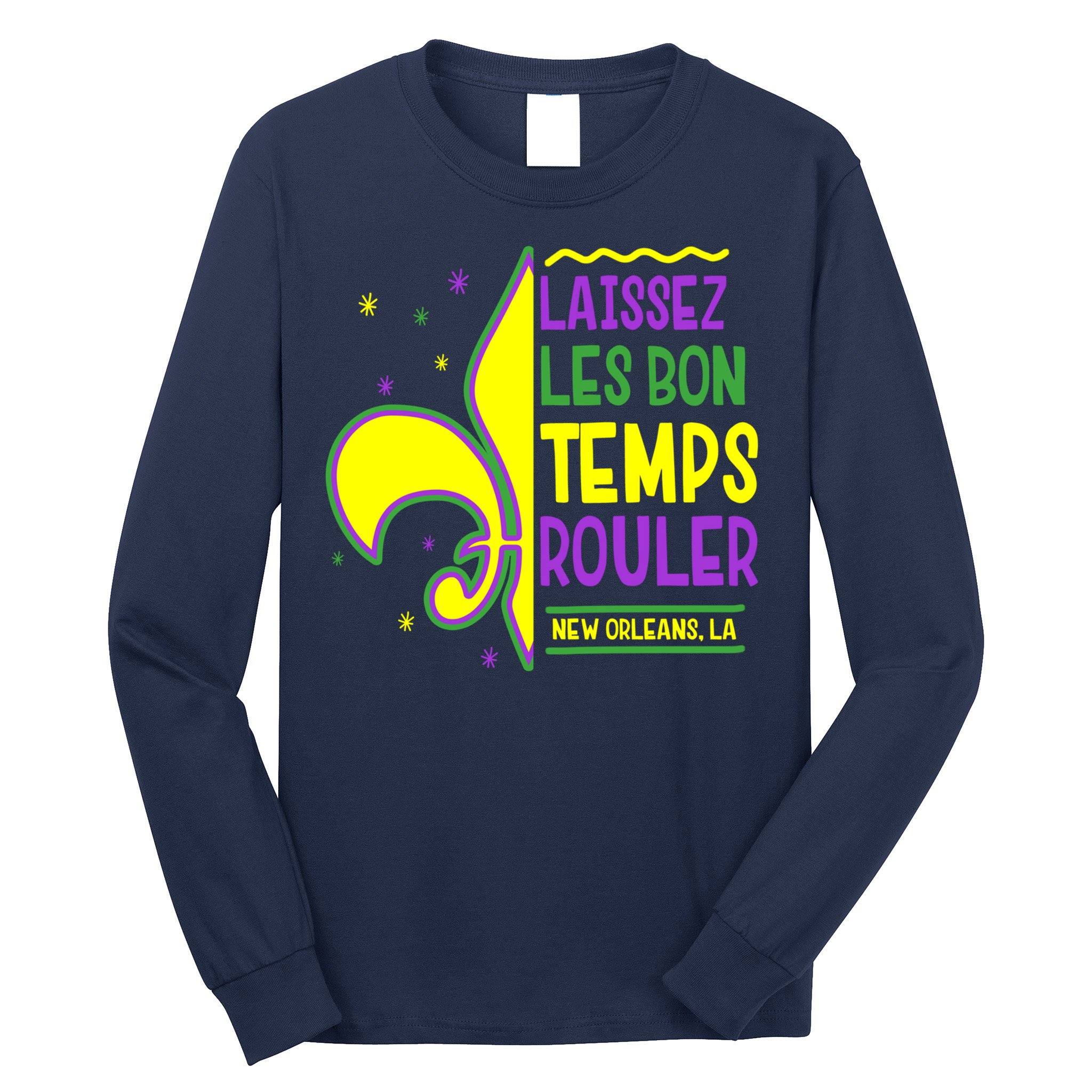 Laissez Les Bon Temps Rouler Let The Good Times Roll Long Sleeve Shirt