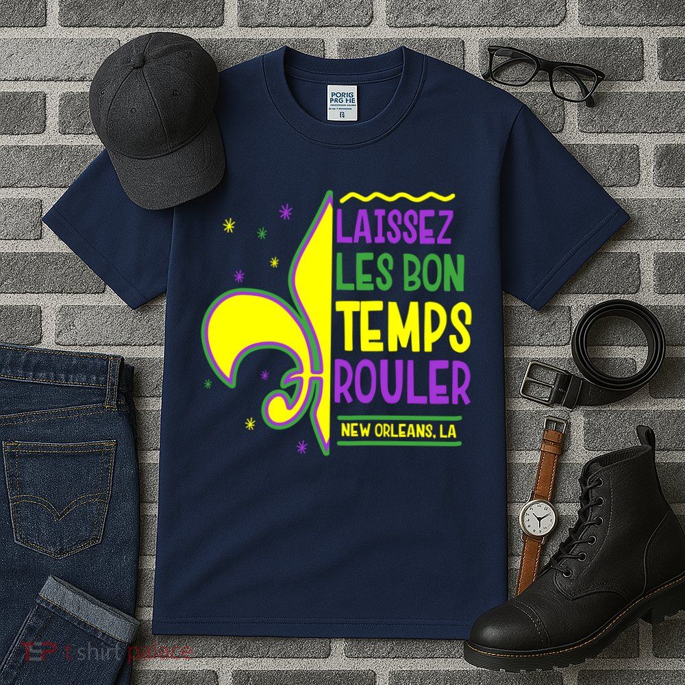 Laissez Les Bon Temps Rouler Let The Good Times Roll Tall T-Shirt