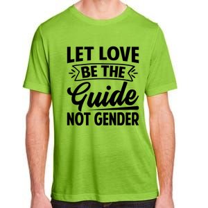 Let Love Be The Guide Not Gender Gift Adult ChromaSoft Performance T-Shirt