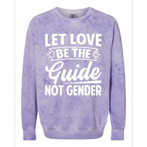 Let Love Be The Guide Not Gender Gift Colorblast Crewneck Sweatshirt