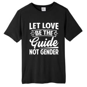 Let Love Be The Guide Not Gender Gift Tall Fusion ChromaSoft Performance T-Shirt