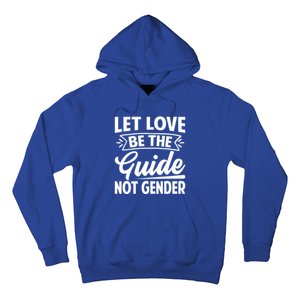 Let Love Be The Guide Not Gender Gift Hoodie