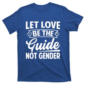 Let Love Be The Guide Not Gender Gift T-Shirt