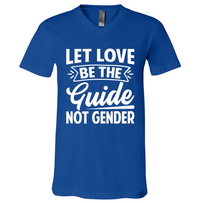 Let Love Be The Guide Not Gender Gift V-Neck T-Shirt