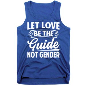 Let Love Be The Guide Not Gender Gift Tank Top