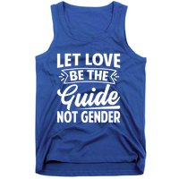 Let Love Be The Guide Not Gender Gift Tank Top