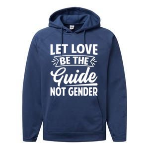 Let Love Be The Guide Not Gender Gift Performance Fleece Hoodie