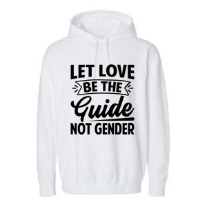 Let Love Be The Guide Not Gender Gift Garment-Dyed Fleece Hoodie