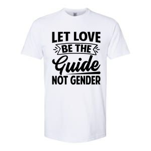 Let Love Be The Guide Not Gender Gift Softstyle CVC T-Shirt