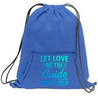 Let Love Be The Guide Not Gender Meaningful Gift Sweatshirt Cinch Pack Bag