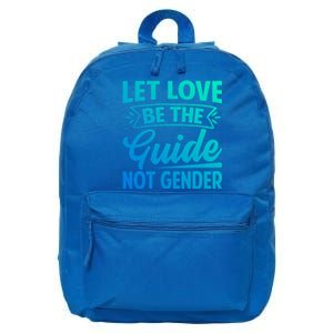 Let Love Be The Guide Not Gender Meaningful Gift 16 in Basic Backpack