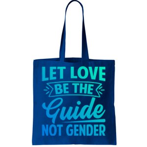 Let Love Be The Guide Not Gender Meaningful Gift Tote Bag