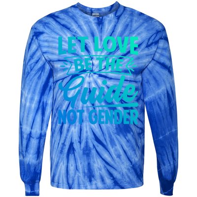 Let Love Be The Guide Not Gender Meaningful Gift Tie-Dye Long Sleeve Shirt