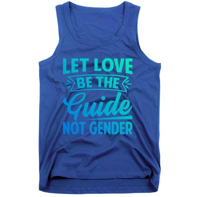 Let Love Be The Guide Not Gender Meaningful Gift Tank Top