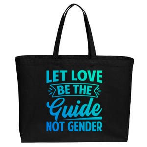 Let Love Be The Guide Not Gender Meaningful Gift Cotton Canvas Jumbo Tote