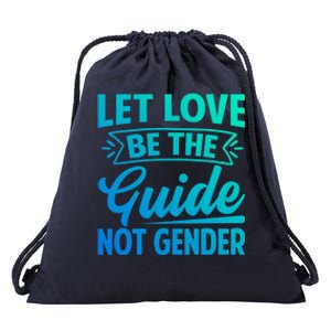 Let Love Be The Guide Not Gender Meaningful Gift Drawstring Bag