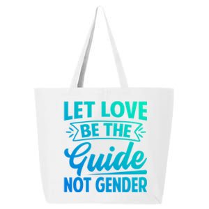 Let Love Be The Guide Not Gender Meaningful Gift 25L Jumbo Tote