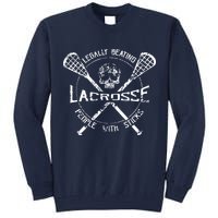 Lacrosse: Legally Beating People With Sticks Tall Sweatshirt