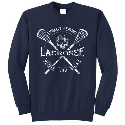 Lacrosse: Legally Beating People With Sticks Tall Sweatshirt