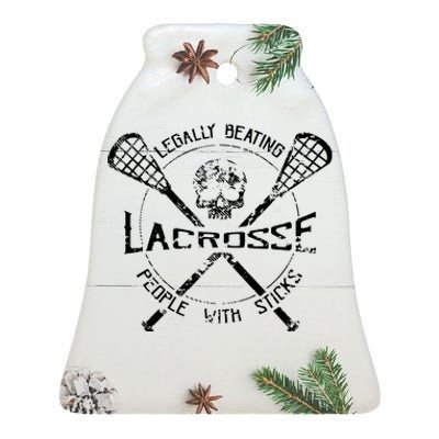 Lacrosse: Legally Beating People With Sticks Ceramic Bell Ornament