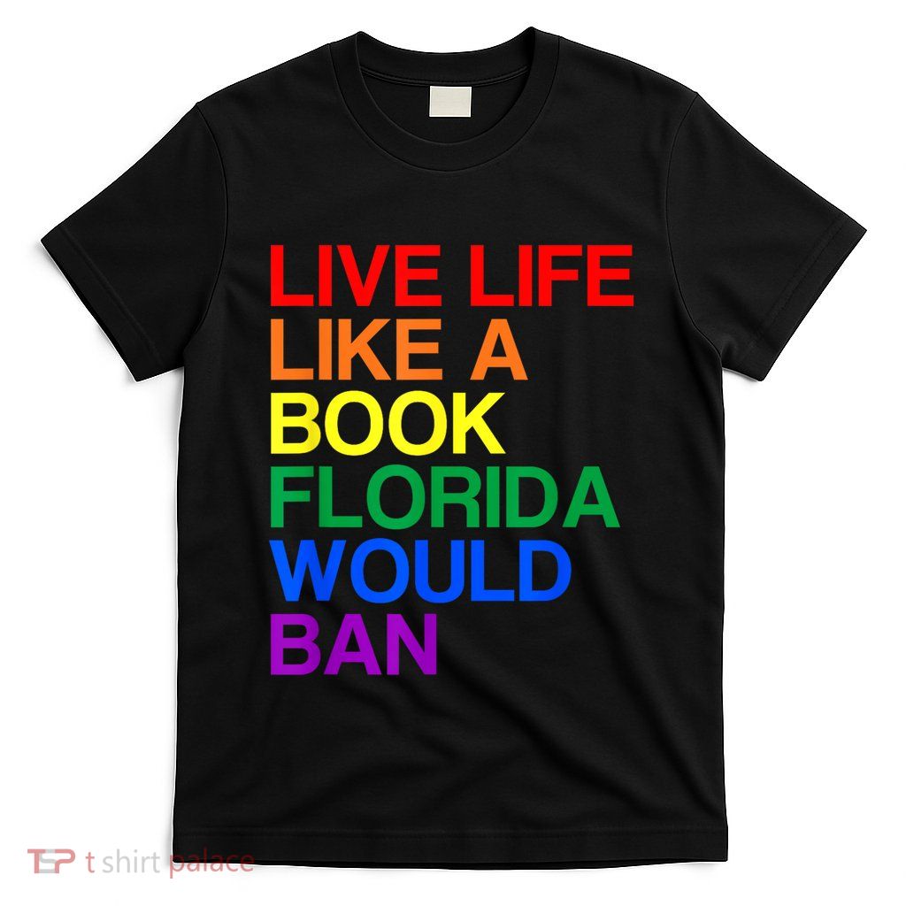 Live Like Book In Florida. Lgbtq Rainbow Gift Lgbtqia Pride T-Shirt