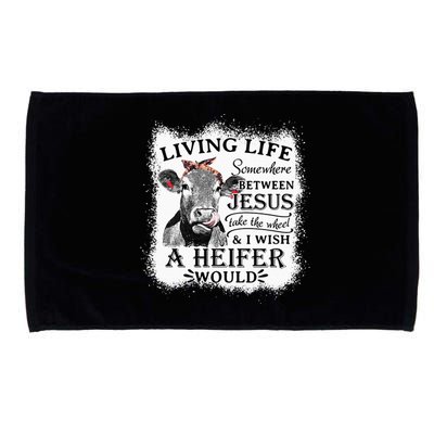 Living Life Between Jesus Take The Wheel And I Wish A Heifer Microfiber Hand Towel