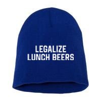 Legalize Lunch Beers Funny Quote Short Acrylic Beanie