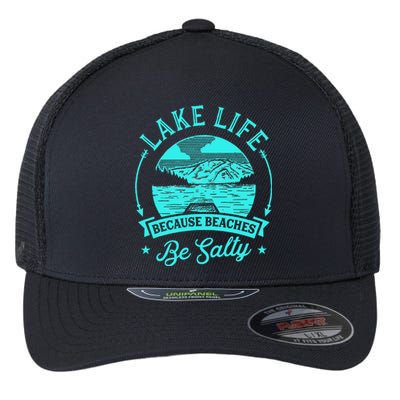 Lake Life Because Beaches Be Salty Flexfit Unipanel Trucker Cap