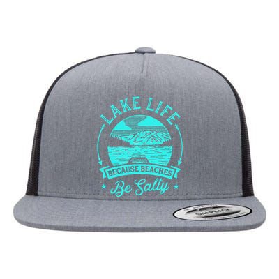 Lake Life Because Beaches Be Salty Flat Bill Trucker Hat