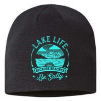 Lake Life Because Beaches Be Salty Sustainable Beanie