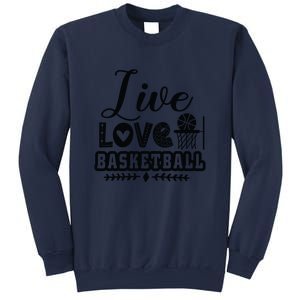 Live Love Basketball Gift For Basketball Fan Team Sport Bball Sweatshirt