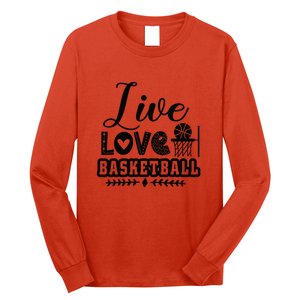 Live Love Basketball Gift For Basketball Fan Team Sport Bball Long Sleeve Shirt