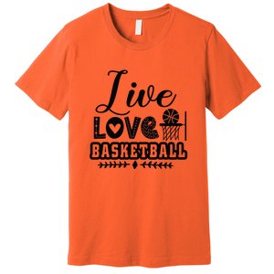 Live Love Basketball Gift For Basketball Fan Team Sport Bball Premium T-Shirt