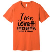 Live Love Basketball Gift For Basketball Fan Team Sport Bball Premium T-Shirt