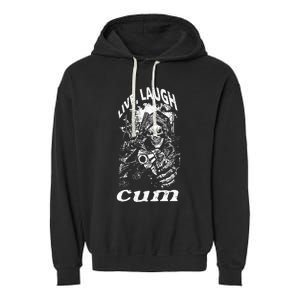 Live Laugh Cum Reaper Funny Garment-Dyed Fleece Hoodie