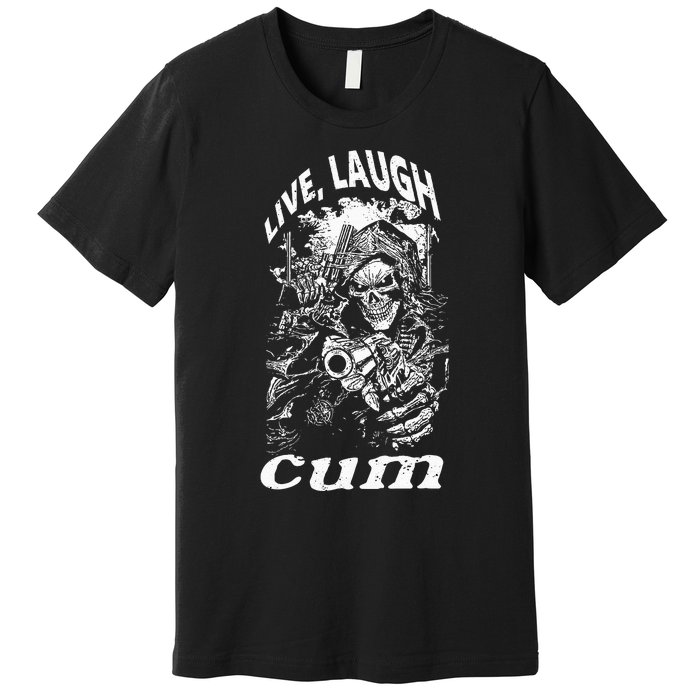 Live Laugh Cum Reaper Funny Premium T-Shirt