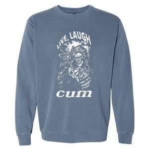 Live Laugh Cum Reaper Funny Garment-Dyed Sweatshirt