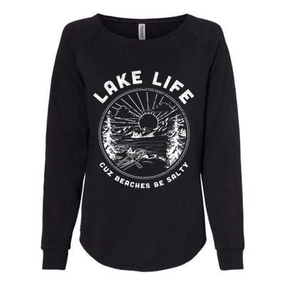 Lake Life Cuz Beaches Be Salty Retro Vintage Lake Mode Gift Womens California Wash Sweatshirt