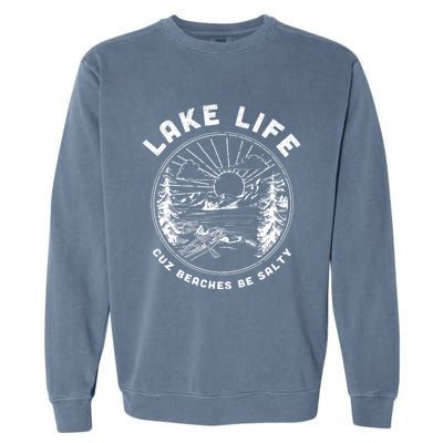 Lake Life Cuz Beaches Be Salty Retro Vintage Lake Mode Gift Garment-Dyed Sweatshirt